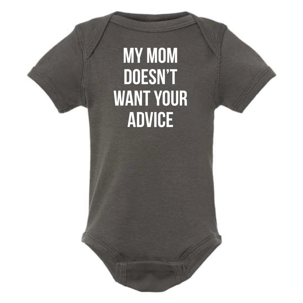 My Mom Doesn't Want Your Advice Baby Onesie