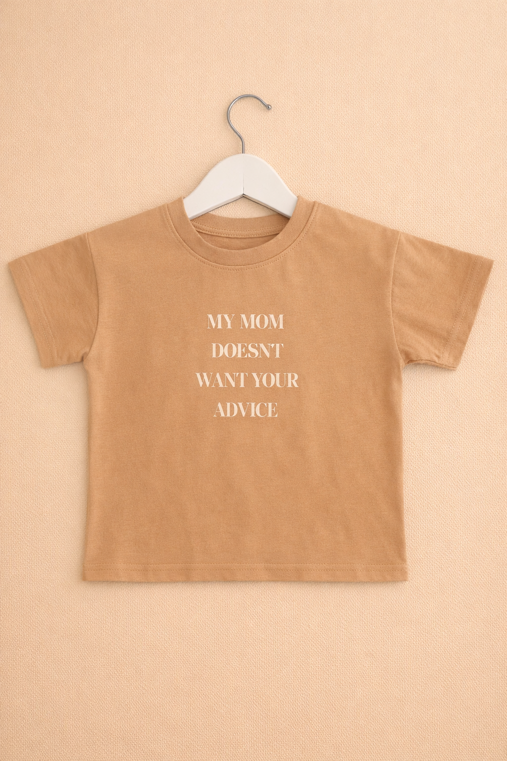 My Mom Doesn't Want Your Advice Toddler Tee