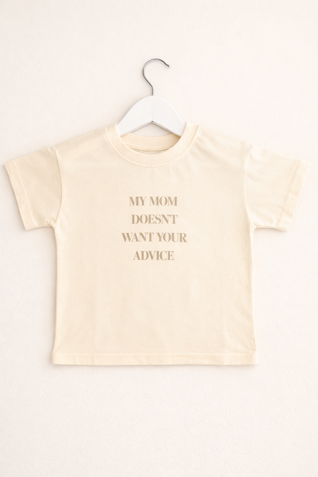 My Mom Doesn't Want Your Advice Toddler Tee